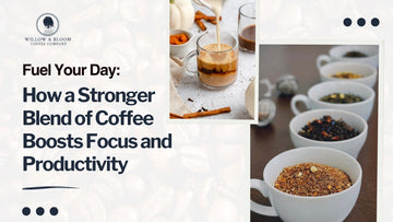 Fuel Your Day: How a Stronger Blend of Coffee Boosts Focus and Productivity
