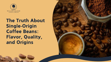 The Truth About Single-Origin Coffee Beans: Flavor, Quality, and Origins