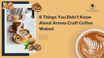 8 Things You Didn’t Know About Aroma Craft Coffee Walnut
